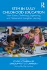 STEM in Early Childhood Education : How Science, Technology, Engineering, and Mathematics Strengthen Learning - eBook