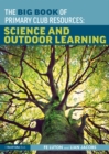 The Big Book of Primary Club Resources: Science and Outdoor Learning - eBook