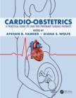 Cardio-Obstetrics : A Practical Guide to Care for Pregnant Cardiac Patients - eBook