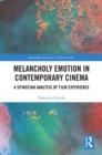 Melancholy Emotion in Contemporary Cinema : A Spinozian Analysis of Film Experience - eBook