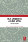 Men, Caregiving and the Media : The Dad Dilemma - eBook