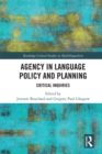 Agency in Language Policy and Planning: : Critical Inquiries - eBook