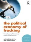 The Political Economy of Fracking : Private Property, Polycentricity, and the Shale Revolution - eBook