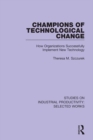 Champions of Technological Change : How Organizations Successfully Implement New Technology - eBook