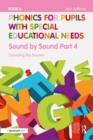 Phonics for Pupils with Special Educational Needs Book 6: Sound by Sound Part 4 : Surveying the Sounds - eBook