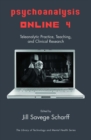 Psychoanalysis Online 4 : Teleanalytic Practice, Teaching, and Clinical Research - eBook