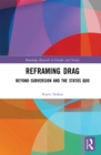 Reframing Drag : Beyond Subversion and the Status Quo - eBook