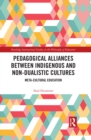 Pedagogical Alliances between Indigenous and Non-Dualistic Cultures : Meta-Cultural Education - eBook