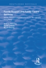 Family Support and Family Centre Services : Issues, Research and Evaluation in the UK, USA and Hong Kong - eBook