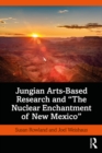 Jungian Arts-Based Research and "The Nuclear Enchantment of New Mexico" - eBook
