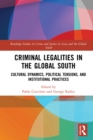 Criminal Legalities in the Global South : Cultural Dynamics, Political Tensions, and Institutional Practices - eBook