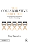 The Collaborative Director : A Department-by-Department Guide to Filmmaking - eBook