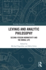 Levinas and Analytic Philosophy : Second-Person Normativity and the Moral Life - eBook