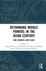Rethinking Middle Powers in the Asian Century : New Theories, New Cases - eBook