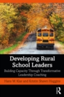 Developing Rural School Leaders : Building Capacity Through Transformative Leadership Coaching - eBook