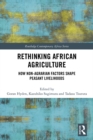 Rethinking African Agriculture : How Non-Agrarian Factors Shape Peasant Livelihoods - eBook