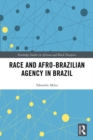 Race and Afro-Brazilian Agency in Brazil - eBook