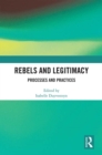 Rebels and Legitimacy : Processes and Practices - eBook