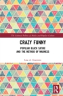 Crazy Funny : Popular Black Satire and The Method of Madness - eBook