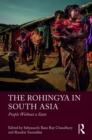 The Rohingya in South Asia : People Without a State - eBook