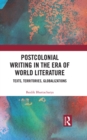 Postcolonial Writing in the Era of World Literature : Texts, Territories, Globalizations - eBook