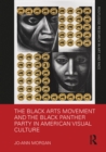 The Black Arts Movement and the Black Panther Party in American Visual Culture - eBook