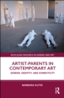 Artist-Parents in Contemporary Art : Gender, Identity, and Domesticity - eBook