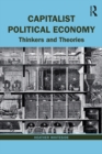 Capitalist Political Economy : Thinkers and Theories - eBook