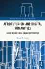 Afrofuturism and Digital Humanities : Show Me and I Will Engage Differently - eBook