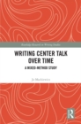 Writing Center Talk over Time : A Mixed-Method Study - eBook