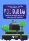 Video Game Law : Everything you need to know about Legal and Business Issues in the Game Industry - eBook