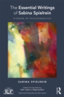The Essential Writings of Sabina Spielrein : Pioneer of Psychoanalysis - eBook