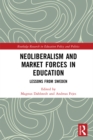 Neoliberalism and Market Forces in Education : Lessons from Sweden - eBook