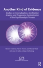 Another Kind of Evidence : Studies on Internalization, Annihilation Anxiety, and Progressive Symbolization in the Psychoanalytic Process - eBook