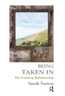 Being Taken In : The Framing Relationship - eBook