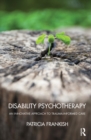 Disability Psychotherapy : An Innovative Approach to Trauma-Informed Care - eBook