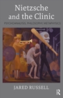 Nietzsche and the Clinic : Psychoanalysis, Philosophy, Metaphysics - eBook