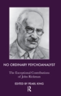 No Ordinary Psychoanalyst : The Exceptional Contributions of John Rickman - eBook