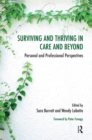 Surviving and Thriving in Care and Beyond : Personal and Professional Perspectives - eBook