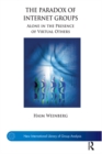 The Paradox of Internet Groups : Alone in the Presence of Virtual Others - eBook