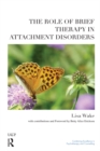 The Role of Brief Therapy in Attachment Disorders - eBook