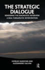 The Strategic Dialogue : Rendering the Diagnostic Interview a Real Therapeutic Intervention - eBook