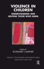 Violence in Children : Understanding and Helping Those Who Harm - eBook