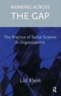 Working Across the Gap : The Practice of Social Science in Organizations - eBook