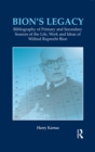 Bion's Legacy : Bibliography of Primary and Secondary Sources of the Life, Work and Ideas of Wilfred Ruprecht Bion - eBook
