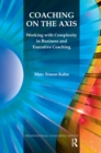 Coaching on the Axis : Working with Complexity in Business and Executive Coaching - eBook