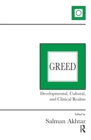 Greed : Developmental, Cultural, and Clinical Realms - eBook