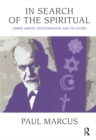 In Search of the Spiritual : Gabriel Marcel, Psychoanalysis and the Sacred - eBook