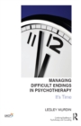 Managing Difficult Endings in Psychotherapy : It's Time - eBook