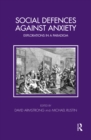 Social Defences Against Anxiety : Explorations in a Paradigm - eBook